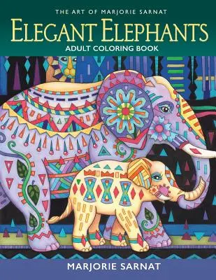 El arte de Marjorie Sarnat: Elegantes elefantes Libro para colorear para adultos - The Art of Marjorie Sarnat: Elegant Elephants Adult Coloring Book