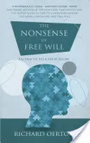 El sinsentido del libre albedrío: Afrontar una falsa creencia - The Nonsense of Free Will: Facing Up to a False Belief
