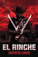 El Rinche: El guardabosques fantasma del Río Grande - El Rinche: The Ghost Ranger of the Rio Grande