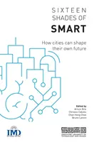 Dieciséis sombras de inteligencia: cómo las ciudades pueden forjar su propio futuro - Sixteen Shades of Smart: How Cities Can Shape Their Own Future