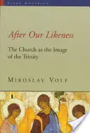 A imagen y semejanza: La Iglesia como imagen de la Trinidad - After Our Likeness: The Church as the Image of the Trinity