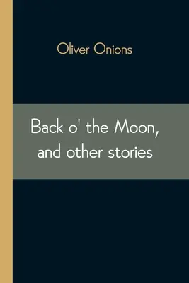 Back o' the Moon, y otras historias - Back o' the Moon, and other stories