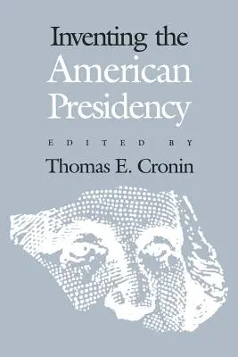 La invención de la Presidencia estadounidense - Inventing the American Presidency