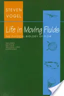 La vida en los fluidos en movimiento: La biología física del flujo - Segunda edición revisada y ampliada - Life in Moving Fluids: The Physical Biology of Flow - Revised and Expanded Second Edition