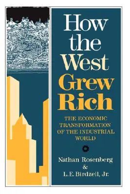 Cómo se enriqueció Occidente: La transformación económica del mundo industrial - How the West Grew Rich: The Economic Transformation of the Industrial World