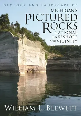 Geología y paisaje de la Pictured Rocks National Lakeshore de Michigan y alrededores - Geology and Landscape of Michigan's Pictured Rocks National Lakeshore and Vicinity