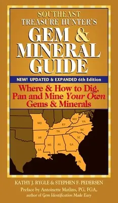 Guía de gemas y minerales del cazador de tesoros del sudeste (6ª edición): Dónde y cómo excavar, explorar y extraer sus propias gemas y minerales - Southeast Treasure Hunter's Gem & Mineral Guide (6th Edition): Where & How to Dig, Pan and Mine Your Own Gems & Minerals