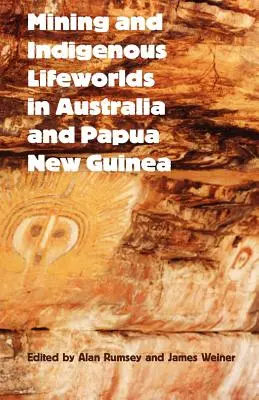 Minería y mundos vitales indígenas en Australia y Papúa Nueva Guinea - Mining and Indigenous Lifeworlds in Australia and Papua New Guinea