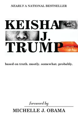 Keisha J. Trump: basada en la verdad. mayormente. algo. probablemente - Keisha J. Trump: based on truth. mostly. somewhat. probably