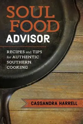 Soul Food Advisor: Recetas y consejos para una auténtica cocina sureña - Soul Food Advisor: Recipes and Tips for Authentic Southern Cooking