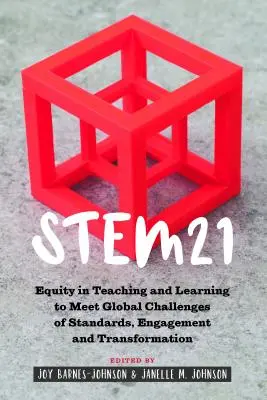 Stem21: Equidad en la enseñanza y el aprendizaje para afrontar los retos globales de los estándares, el compromiso y la transformación - Stem21: Equity in Teaching and Learning to Meet Global Challenges of Standards, Engagement and Transformation