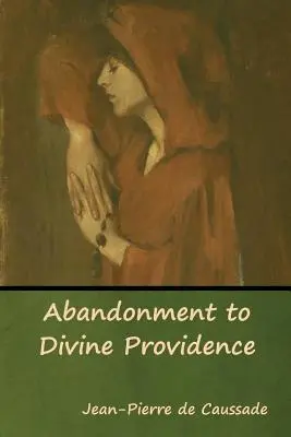 Abandono en la Divina Providencia - Abandonment to Divine Providence