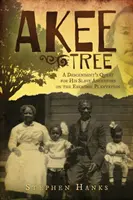 Akee Tree: La búsqueda de un descendiente de sus antepasados esclavos en las plantaciones de Eskridge - Akee Tree: A Descendant's Quest for His Slave Ancestors on the Eskridge Plantations