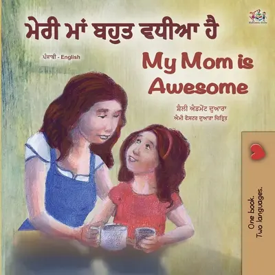 My Mom is Awesome (Libro bilingüe inglés punjabi para niños - gurmukhi) - My Mom is Awesome (Punjabi English Bilingual Book for Kids - Gurmukhi)