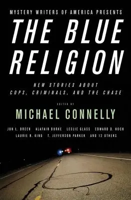 La religión azul: Nuevas historias sobre policías, criminales y persecuciones - The Blue Religion: New Stories about Cops, Criminals, and the Chase