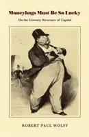 Moneybags Must Be So Lucky: Sobre la estructura literaria del capital - Moneybags Must Be So Lucky: On the Literary Structure of Capital