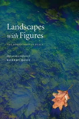 Paisajes con figuras: La no ficción del lugar - Landscapes with Figures: The Nonfiction of Place