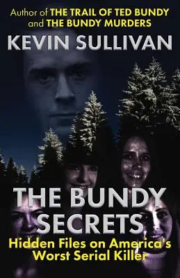 Los Secretos De Bundy: Archivos Ocultos Del Peor Asesino En Serie De América - The Bundy Secrets: Hidden Files On America's Worst Serial Killer