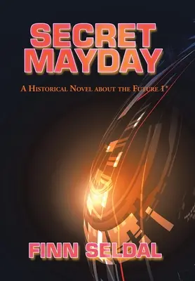 Mayday secreto: Una novela histórica sobre el futuro 1* - Secret Mayday: A Historical Novel About the Future 1*