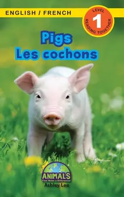 Pigs / Les cochons: ¡Bilingual (English / French) (Anglais / Franais) Animales que marcan la diferencia! (Lecturas atractivas, Nivel 1) - Pigs / Les cochons: Bilingual (English / French) (Anglais / Franais) Animals That Make a Difference! (Engaging Readers, Level 1)