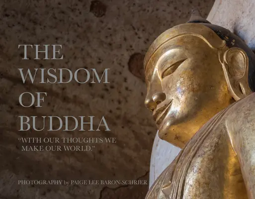 La sabiduría de Buda: Un peregrinaje fotográfico por el mundo tradicional del budismo - The Wisdom of Buddha: A Photographic Pilgrimage Into the Traditional World of Buddhism