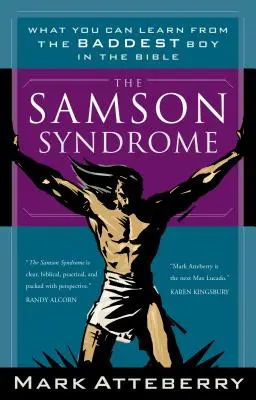 El síndrome de Sansón: Lo que puedes aprender del chico más malo de la Biblia - The Samson Syndrome: What You Can Learn from the Baddest Boy in the Bible