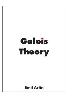 Teoría de Galois: Conferencias pronunciadas en la Universidad de Notre Dame - Galois Theory: Lectures Delivered at the University of Notre Dame