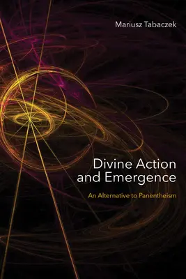 Acción divina y emergencia: Una alternativa al panenteísmo - Divine Action and Emergence: An Alternative to Panentheism