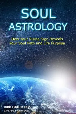 Astrología del Alma: Cómo tu signo ascendente revela el camino de tu alma y tu propósito vital - Soul Astrology: How Your Rising Sign Reveals Your Soul Path and Life Purpose