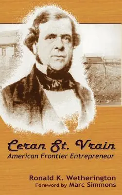 Ceran St. Vrain, empresario estadounidense de frontera - Ceran St. Vrain, American Frontier Entrepreneur