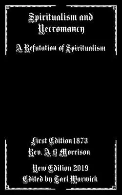 Spiritualism and Necromancy: Refutación del espiritismo - Spiritualism and Necromancy: A Refutation of Spiritualism