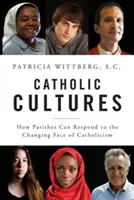 Culturas católicas: Cómo pueden responder las parroquias al rostro cambiante del catolicismo - Catholic Cultures: How Parishes Can Respond to the Changing Face of Catholicism