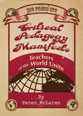 Manifiesto de pedagogía crítica: Los profesores del mundo se unen - Critical Pedagogy Manifesto: Teachers of the World Unite