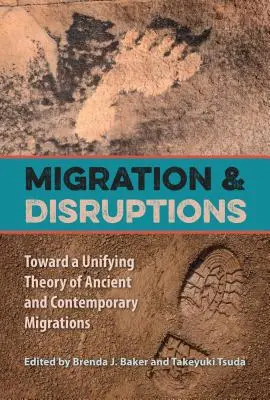 Migración y perturbaciones: Hacia una teoría unificadora de las migraciones antiguas y contemporáneas - Migration and Disruptions: Toward a Unifying Theory of Ancient and Contemporary Migrations