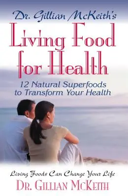 Living Food for Health, de la Dra. Gillian McKeith - Dr. Gillian McKeith's Living Food for Health