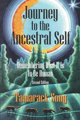 Viaje al yo ancestral: Recordar lo que es ser humano - Journey to the Ancestral Self: Remembering What It Is to Be Human