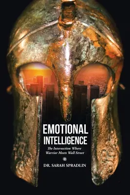 Inteligencia emocional: La intersección entre el guerrero y Wall Street - Emotional Intelligence: The Intersection Where Warrior Meets Wall Street