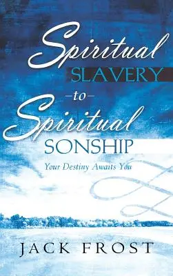 De la esclavitud espiritual a la filiación espiritual - Spiritual Slavery to Spiritual Sonship