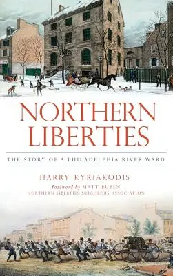 Northern Liberties: La historia de un barrio ribereño de Filadelfia - Northern Liberties: The Story of a Philadelphia River Ward