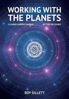 Trabajar con los planetas: Comprender mejor: tomar mejores decisiones - Working with the Planets: Clearer Understanding - Better Decisions