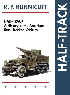 Semioruga: Historia de los vehículos semioruga estadounidenses - Half-Track: A History of American Semi-Tracked Vehicles