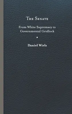 Senado: De la supremacía blanca al bloqueo gubernamental - Senate: From White Supremacy to Governmental Gridlock