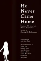 Nunca volvió a casa: entrevistas, relatos y ensayos de hijas sobre la vida sin sus padres - He Never Came Home: Interviews, Stories, and Essays from Daughters on Life Without Their Fathers