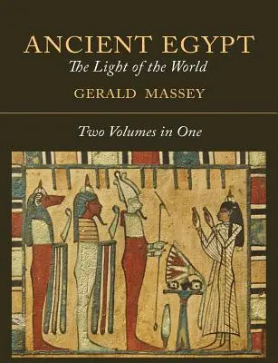 El antiguo Egipto: La luz del mundo [DOS VOLUMENES EN UNO] - Ancient Egypt: The Light of the World [Two Volumes In One]