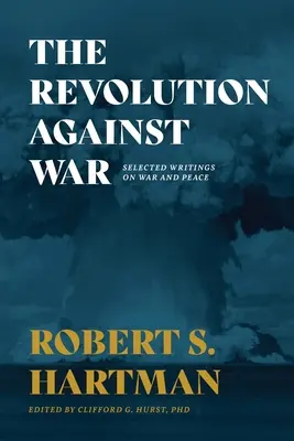 La revolución contra la guerra: Selección de escritos sobre la guerra y la paz - The Revolution Against War: Selected Writings on War and Peace