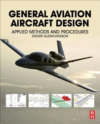 Diseño de aeronaves de aviación general: Métodos y procedimientos aplicados - General Aviation Aircraft Design: Applied Methods and Procedures