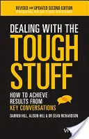 Tratar las cosas difíciles: Cómo obtener resultados de las conversaciones clave - Dealing with the Tough Stuff: How to Achieve Results from Key Conversations