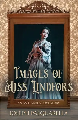 Imágenes de la señorita Lindfors: Una historia de amor en Ashtabula - Images of Miss Lindfors: An Ashtabula Love Story