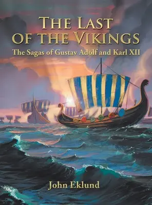 El último de los vikingos: Las sagas de Gustavo Adolfo y Carlos XIII - The Last of the Vikings: The Sagas of Gustav Adolf and Karl Xii