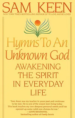 Himnos a un Dios desconocido: Despertar el espíritu en la vida cotidiana - Hymns to an Unknown God: Awakening the Spirit in Everyday Life